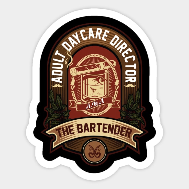 Adult Daycare Director AKA The Bartender Sticker by Ghost Of A Chance 